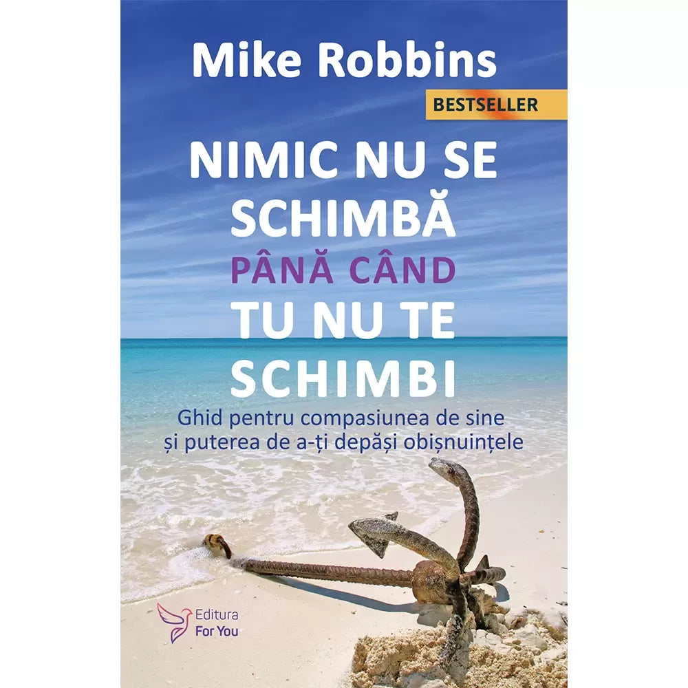 Nimic nu se schimba pana cand tu nu te schimbi - Mike Robbins