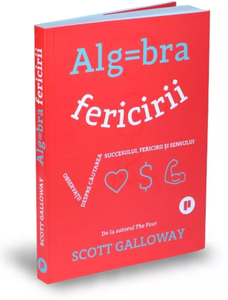 Algebra fericirii - Scott Galloway