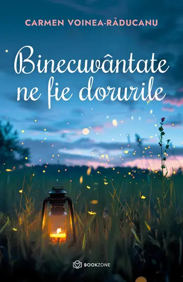 Binecuvantate ne fie dorurile - Carmen Voinea-Raducanu