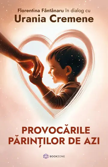 Provocările părinților de azi - Urania Cremene & Florentina Fantanaru