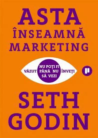 Asta inseamna marketing - Seth Godin