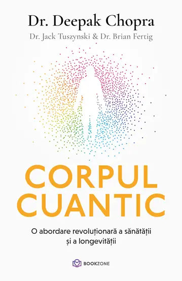 Corpul Cuantic - DR.Deepak Chopra