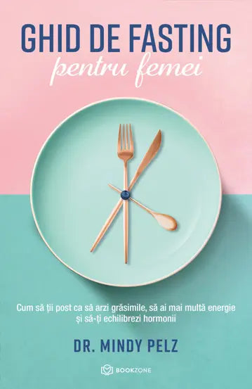 Ghid de fasting pentru femei - Dr. Mindy Pelz