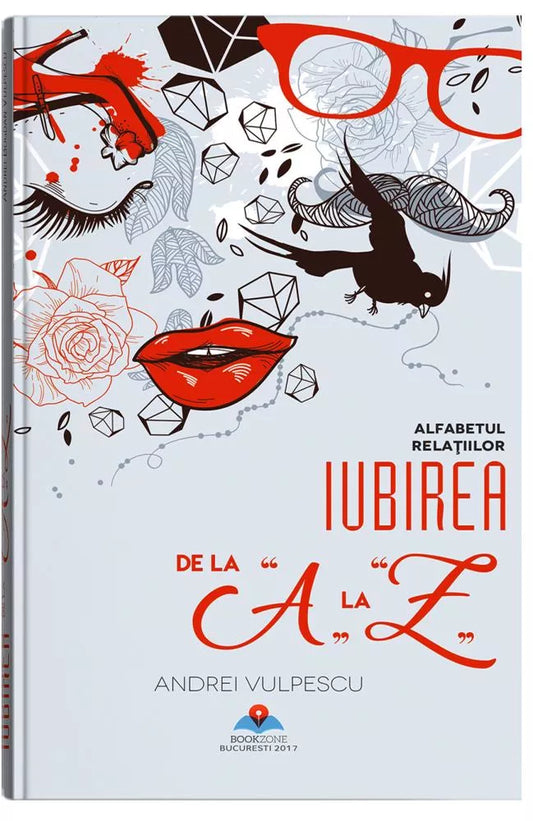 Iubirea de la A la Z (alfabetul relatiilor) - Andrei Vulpescu