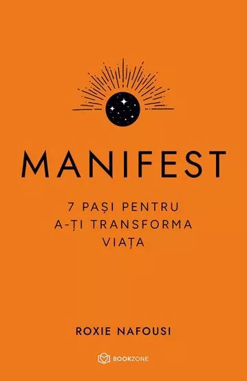 Manifest: 7 pași pentru a-ți transforma viața - Roxie Nafousi