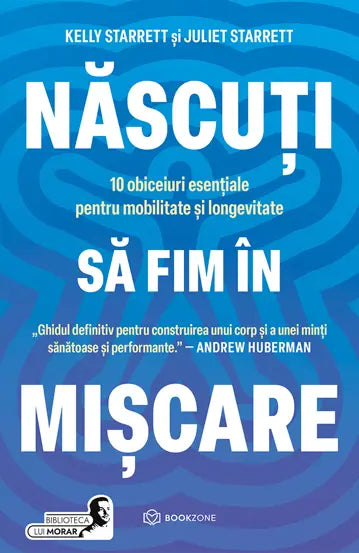 Nascuti sa fim in miscare - Juliet Starrett & Kelly Starrett