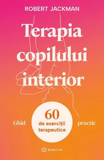 Terapia copilului interior (Ghid Practic) - Robert Jackman